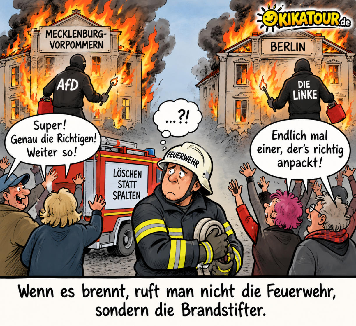 Wenn die Wähler die Brandstifter rufen